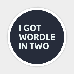 I Got Wordle in Two Magnet